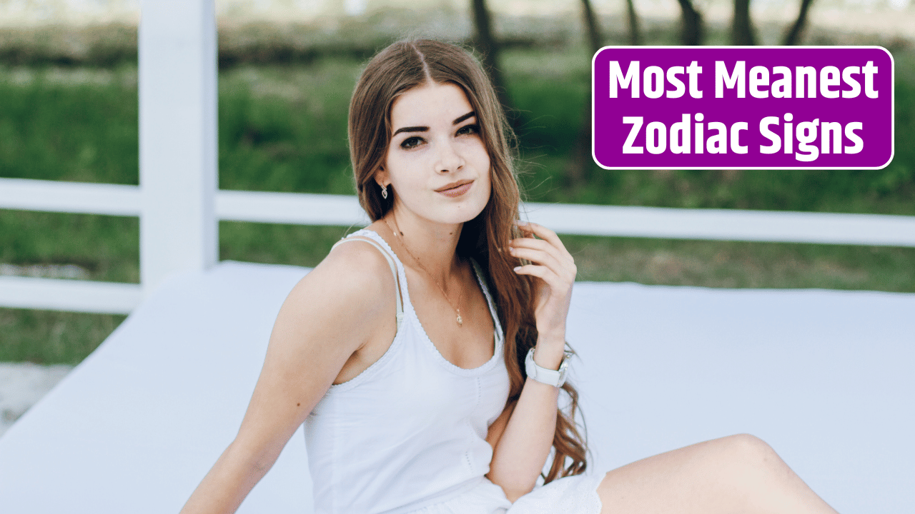 Top 4 Most Meanest Zodiac Signs